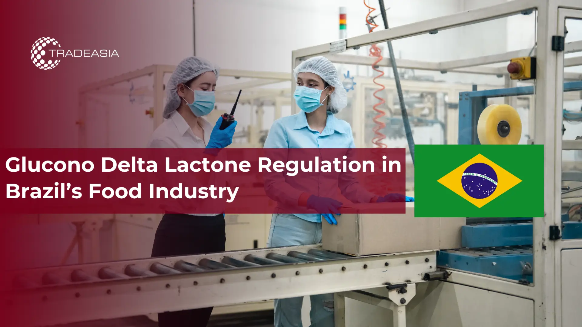 Peraturan Glucono Delta Lactone di Industri Makanan Brasil
