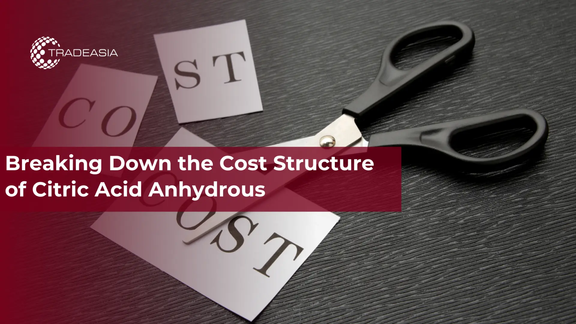 Breaking Down the Cost Structure of Citric Acid Anhydrous
