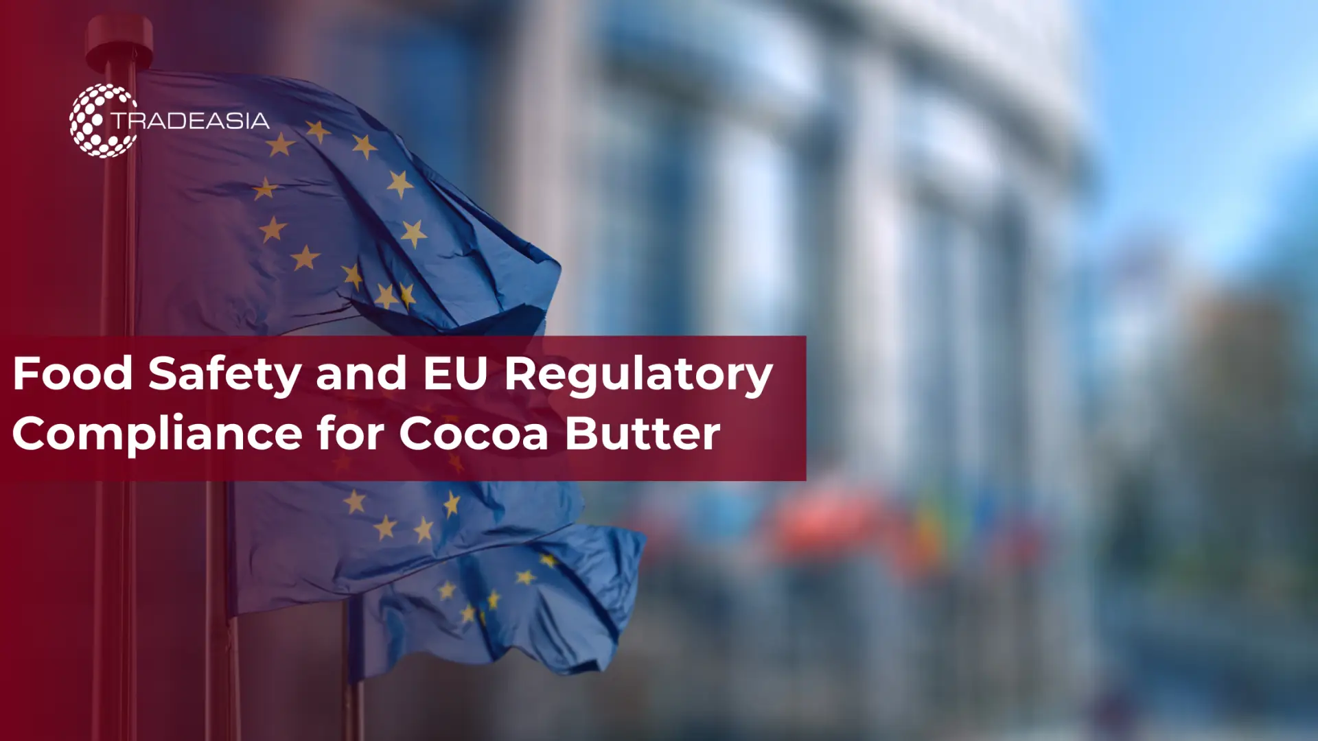 Keamanan Pangan dan Kepatuhan Peraturan UE untuk Cocoa Butter