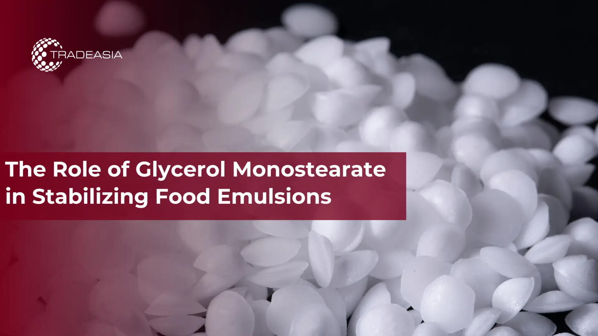 Peran Glycerol Monostearate dalam Menstabilkan Emulsi Makanan