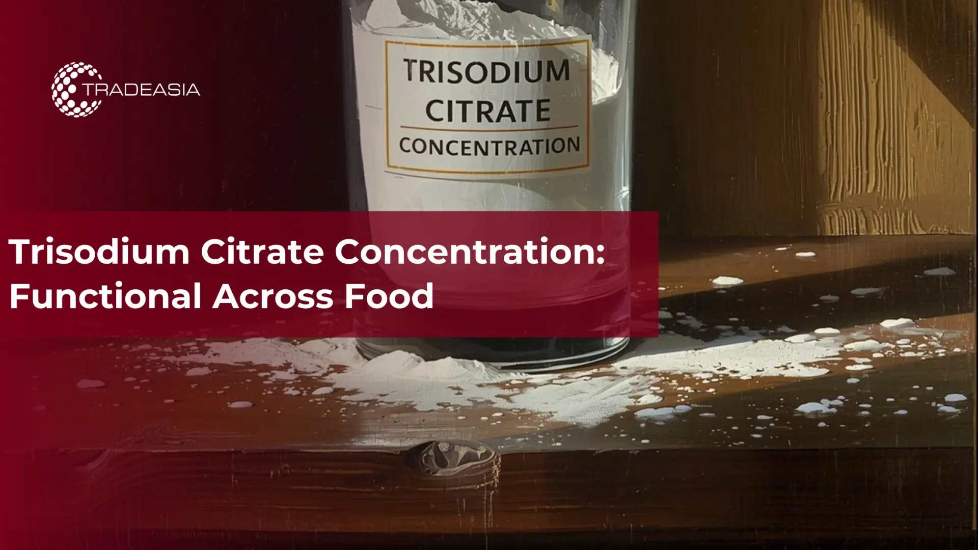 Konsentrasi Trisodium Sitrat: Fungsional di Seluruh Makanan