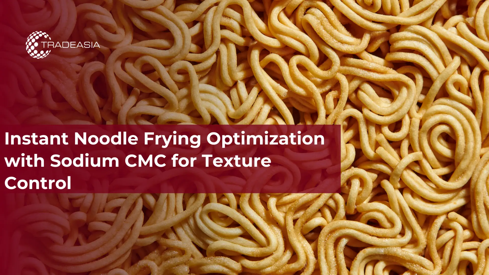 Optimalisasi Penggorengan Mie Instan dengan Sodium CMC untuk Kontrol Tekstur