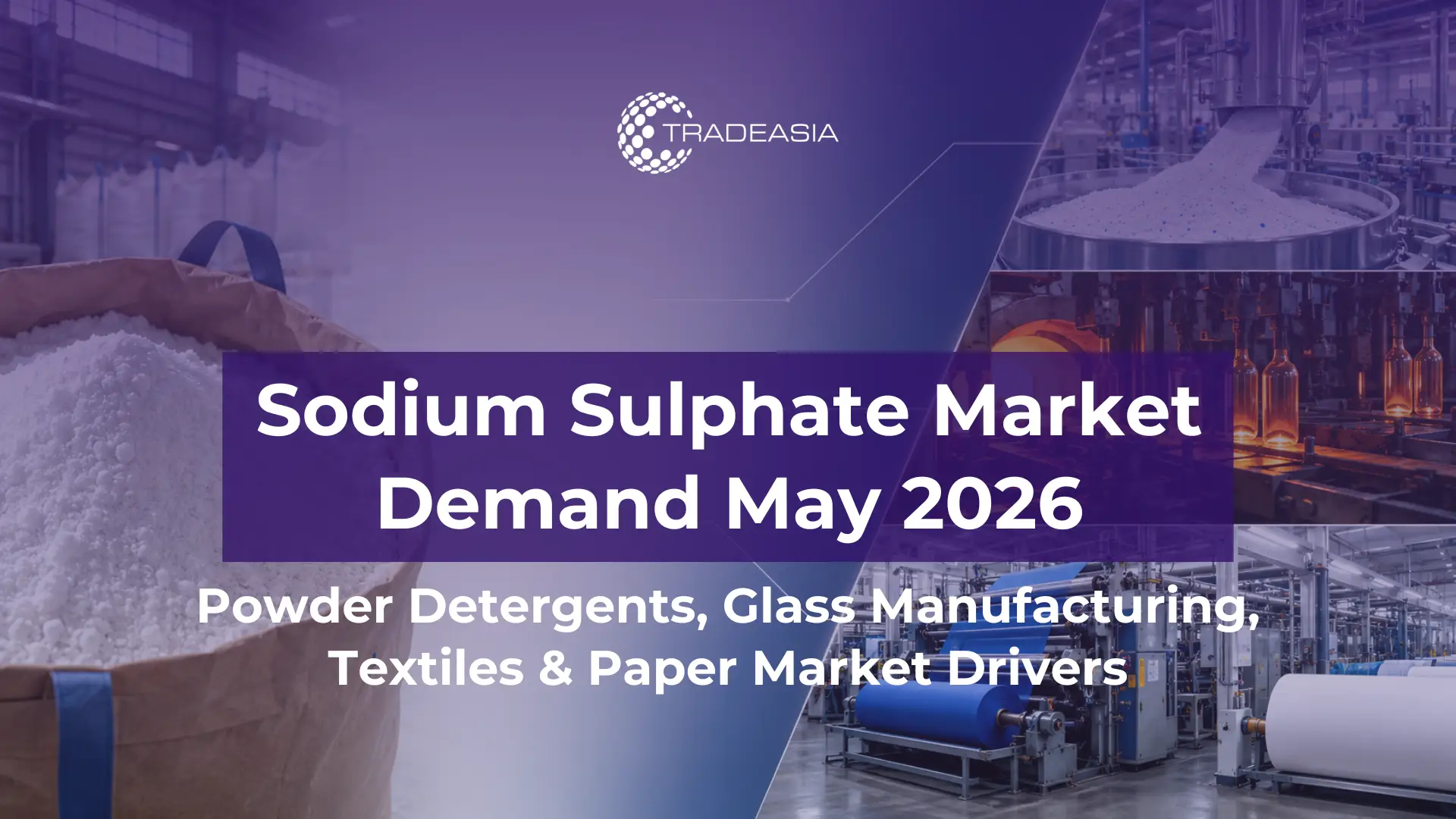 Mengapa Permintaan Sodium Sulfat Masih Tergantung pada Deterjen dan Kaca pada Mei 2026?