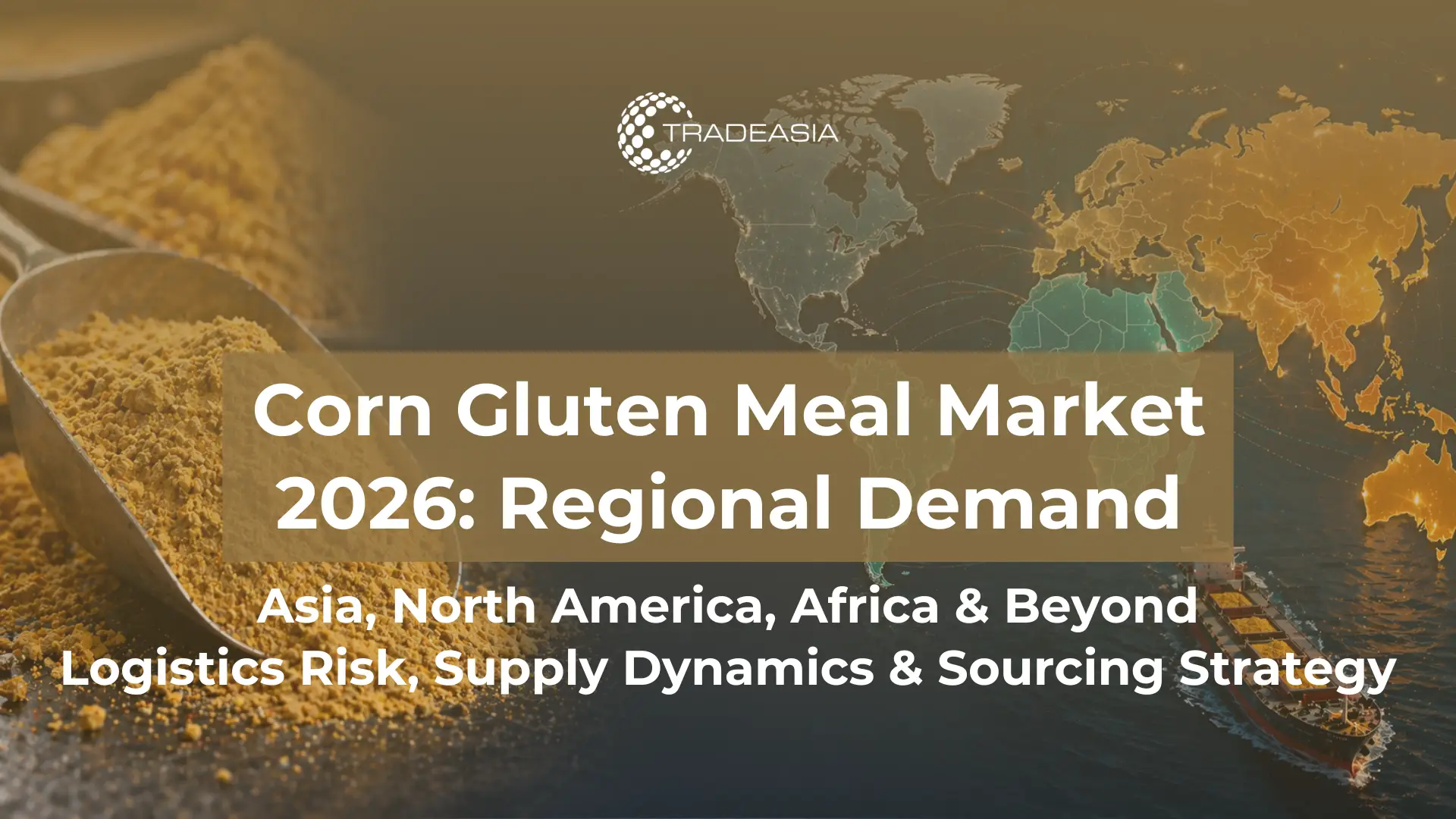 Corn Gluten Meal in March to April 2026: Regional Demand by Continent