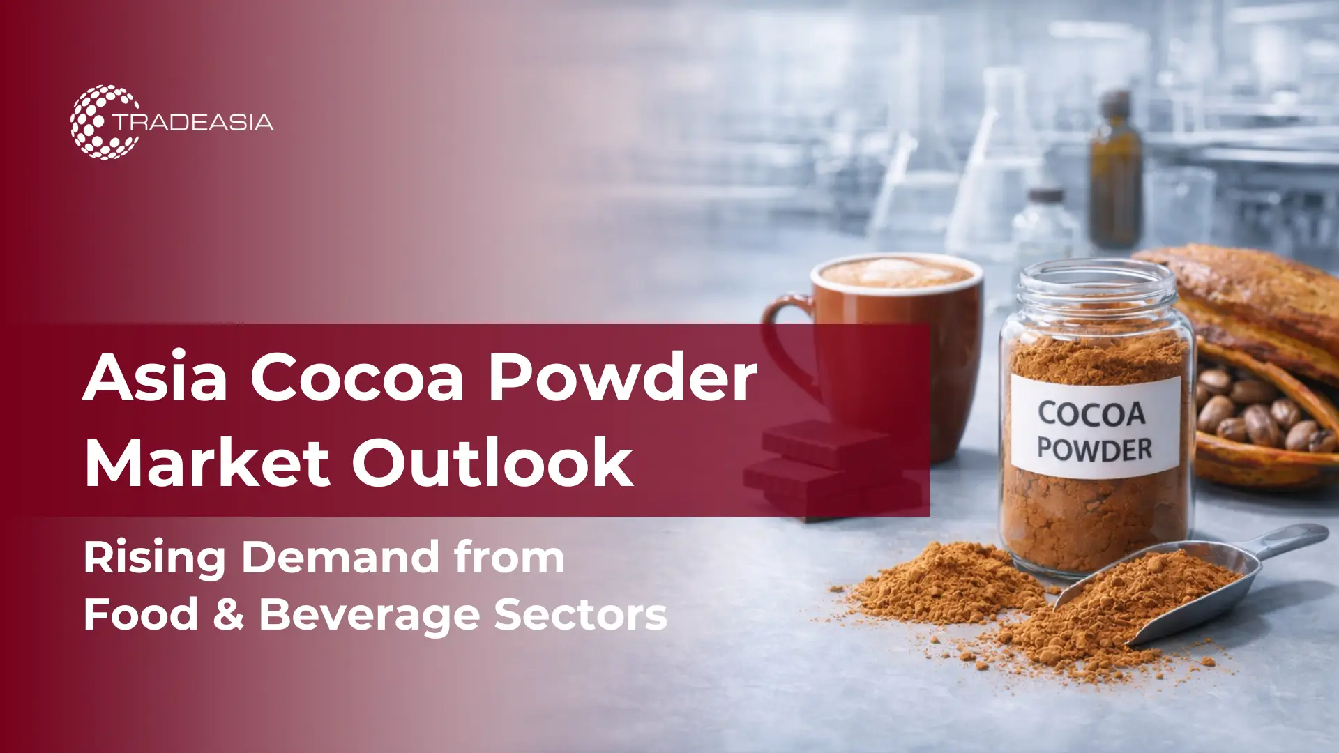 Cocoa Powder Market in Asia for Food and Beverage Sectors