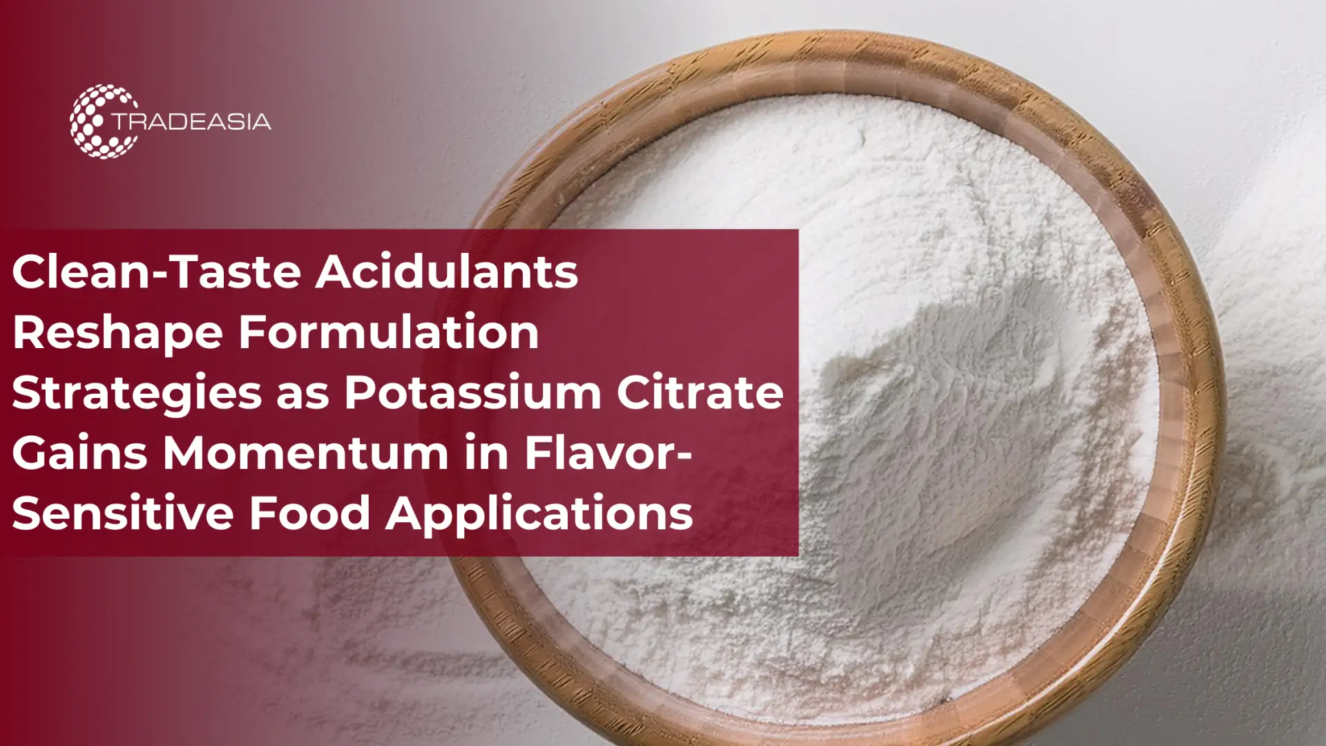 Potassium Citrate Gains Momentum in Clean-Taste Foods
