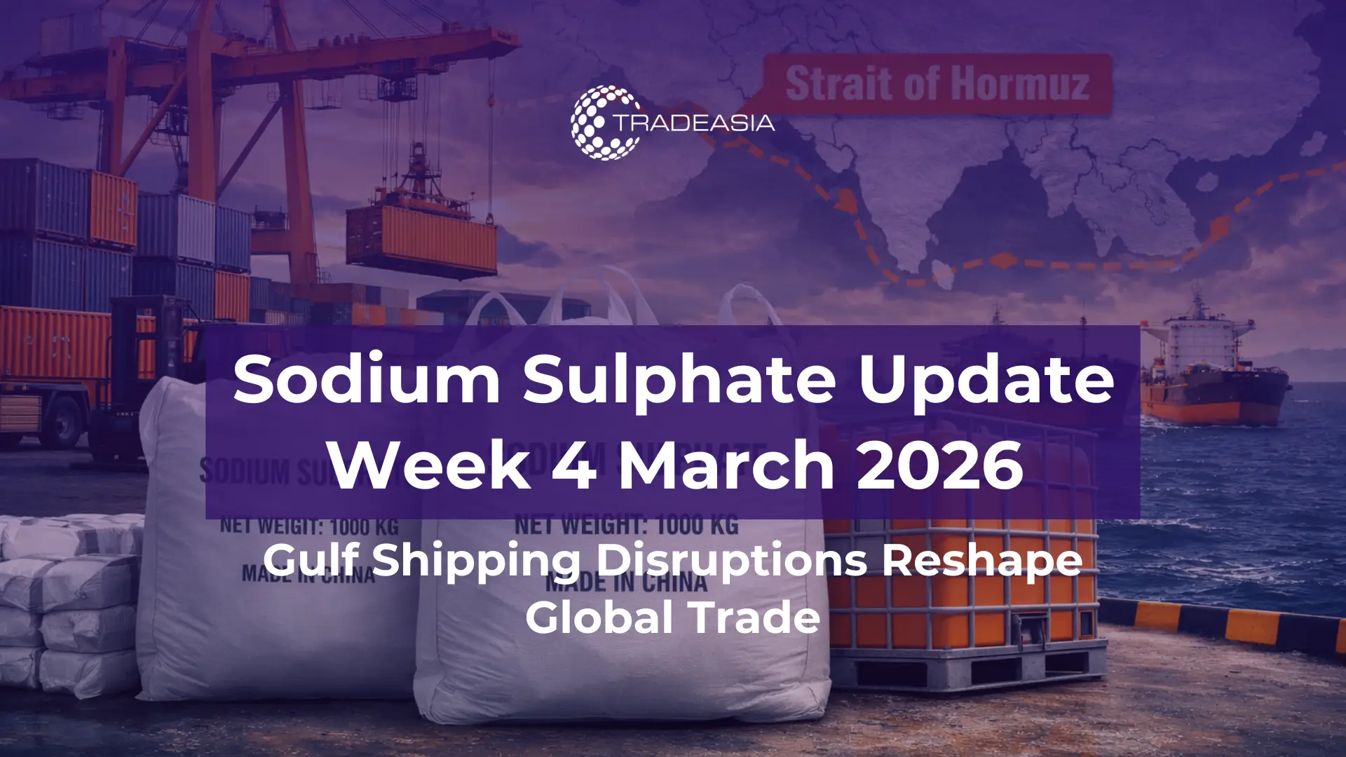How Gulf Shipping Restrictions Reshaping Sodium Sulphate Supply Chains in 2026